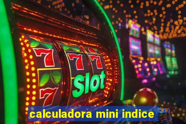 calculadora mini indice